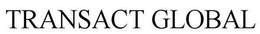 TRANSACT GLOBAL trademark