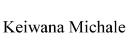 KEIWANA MICHALE trademark
