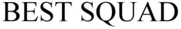 BEST SQUAD trademark