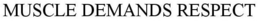 MUSCLE DEMANDS RESPECT trademark