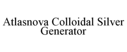 ATLASNOVA COLLOIDAL SILVER GENERATOR trademark