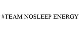 #TEAM NOSLEEP ENERGY trademark