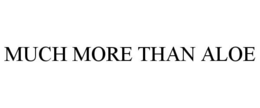 MUCH MORE THAN ALOE trademark