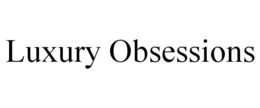LUXURY OBSESSIONS trademark