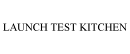 LAUNCH TEST KITCHEN trademark