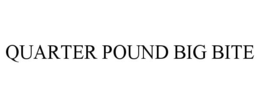 QUARTER POUND BIG BITE trademark