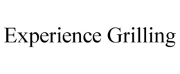EXPERIENCE GRILLING trademark
