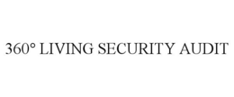 360° LIVING SECURITY AUDIT trademark