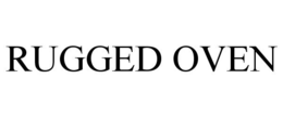 RUGGED OVEN trademark