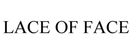 LACE OF FACE trademark