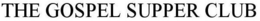 THE GOSPEL SUPPER CLUB trademark