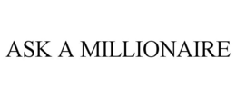 ASK A MILLIONAIRE trademark