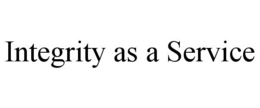INTEGRITY AS A SERVICE trademark