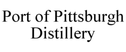 PORT OF PITTSBURGH DISTILLERY trademark