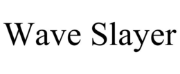 WAVE SLAYER trademark