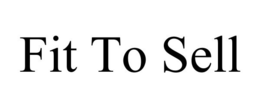 FIT TO SELL trademark