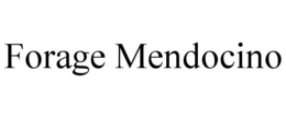 FORAGE MENDOCINO trademark