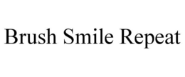 BRUSH SMILE REPEAT trademark