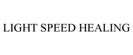 LIGHT SPEED HEALING trademark