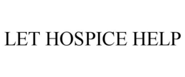 LET HOSPICE HELP trademark