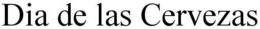 DIA DE LAS CERVEZAS trademark