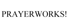 PRAYERWORKS! trademark