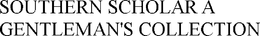 SOUTHERN SCHOLAR A GENTLEMAN'S COLLECTION trademark