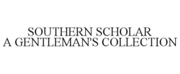 SOUTHERN SCHOLAR A GENTLEMAN'S COLLECTION trademark