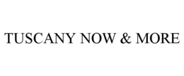TUSCANY NOW & MORE trademark