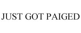JUST GOT PAIGED trademark