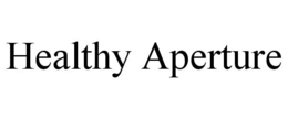 HEALTHY APERTURE trademark