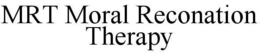 MRT MORAL RECONATION THERAPY trademark