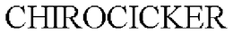 CHIROCICKER trademark