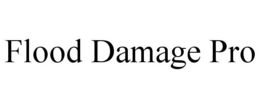 FLOOD DAMAGE PRO trademark