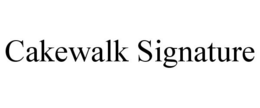 CAKEWALK SIGNATURE trademark