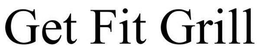 GET FIT GRILL trademark