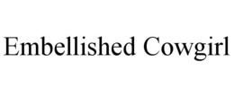EMBELLISHED COWGIRL trademark