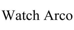 WATCH ARCO trademark