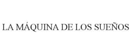 LA MÁQUINA DE LOS SUEÑOS trademark