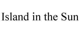 ISLAND IN THE SUN trademark