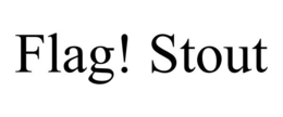 FLAG! STOUT trademark