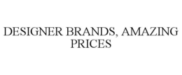DESIGNER BRANDS, AMAZING PRICES trademark