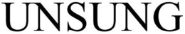 UNSUNG trademark
