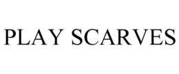 PLAY SCARVES trademark