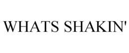WHATS SHAKIN' trademark