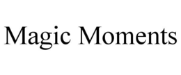 MAGIC MOMENTS trademark