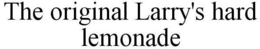 THE ORIGINAL LARRY'S HARD LEMONADE trademark