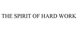 THE SPIRIT OF HARD WORK trademark