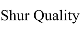 SHUR QUALITY trademark