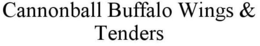 CANNONBALL BUFFALO WINGS & TENDERS trademark